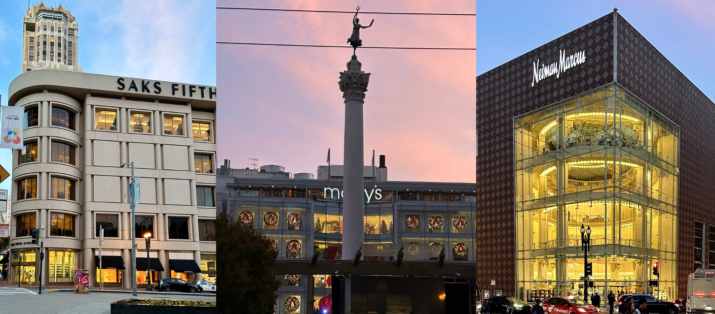 The Square. Union Square San Francisco 2023 Stores. From left, Saks Fifth Avenue Department store; Macys department store; Nieman Marcus despartment store.